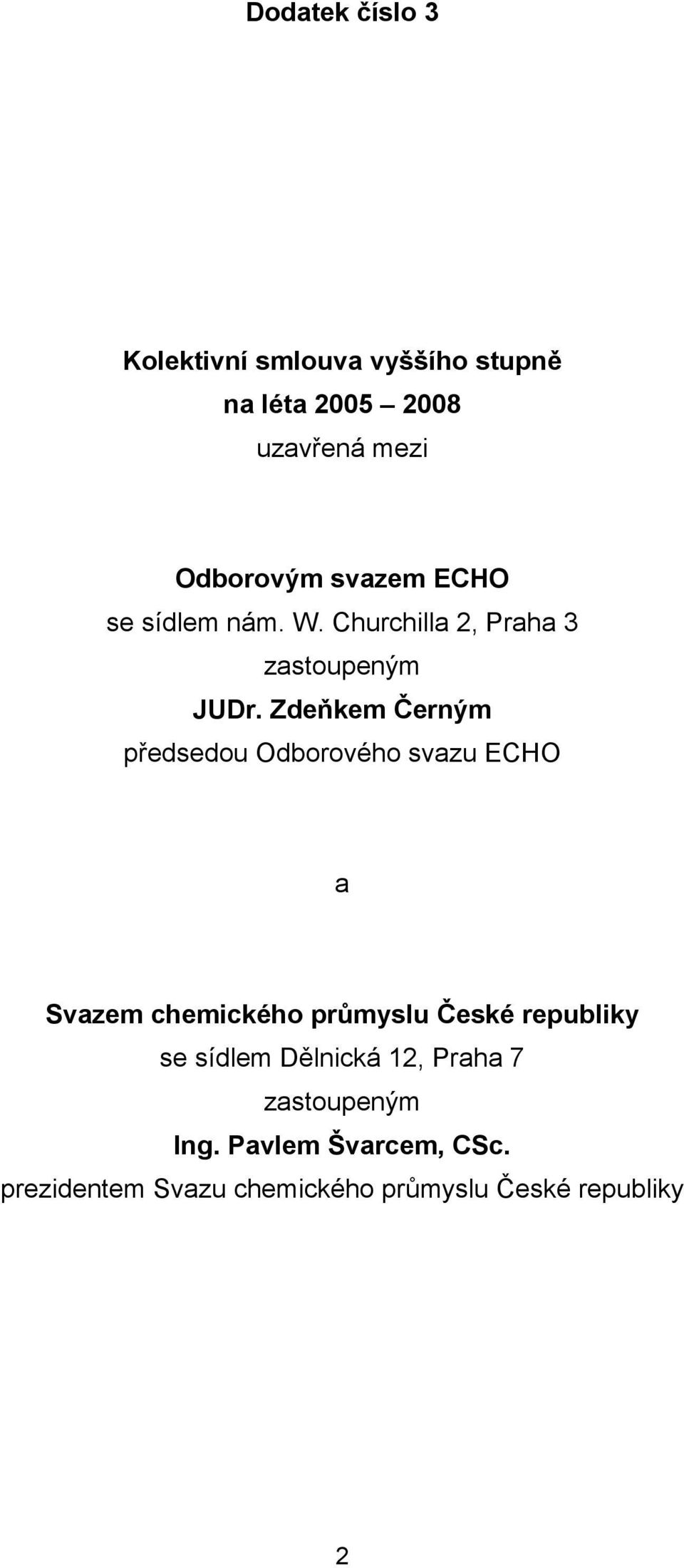 Zdeňkem Černým předsedou Odborového svazu ECHO a Svazem chemického průmyslu České republiky se