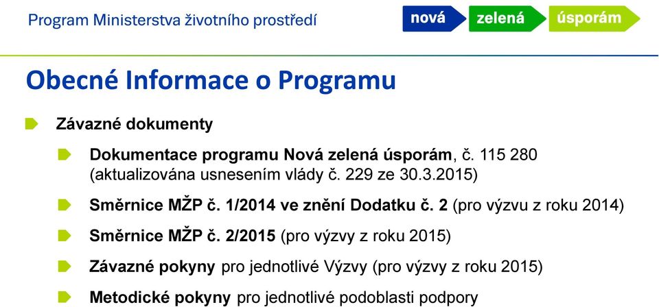 1/2014 ve znění Dodatku č. 2 (pro výzvu z roku 2014) Směrnice MŽP č.