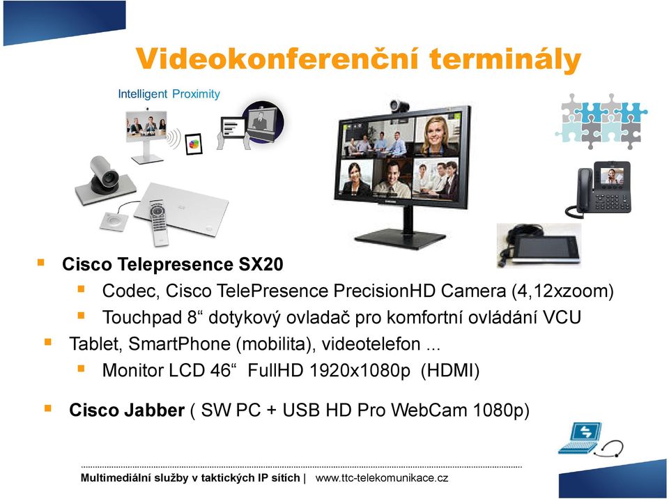 pro komfortní ovládání VCU Tablet, SmartPhone(mobilita), videotelefon.