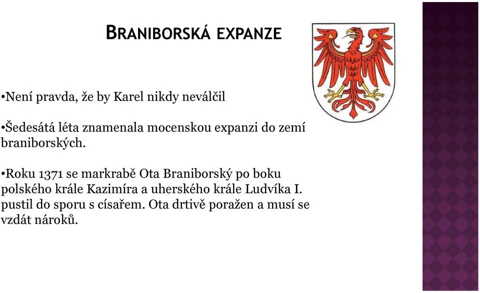 Roku 1371 se markrabě Ota Braniborský po boku polského krále Kazimíra a