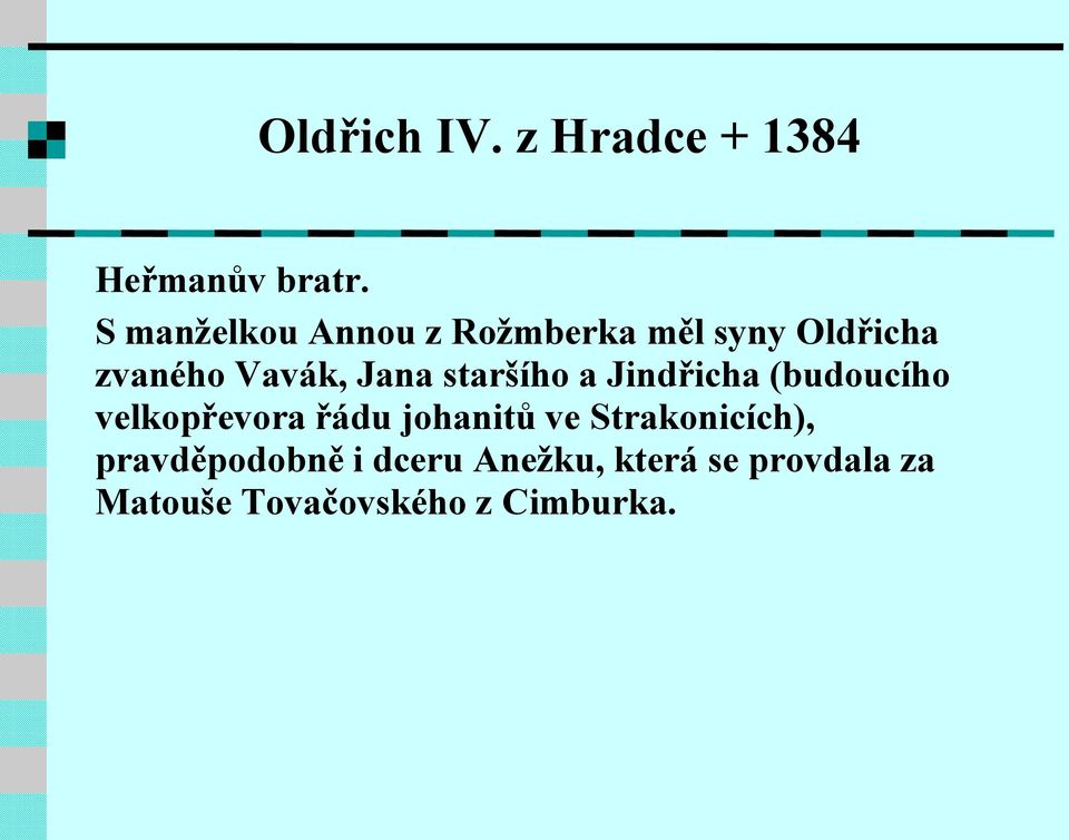 staršího a Jindřicha (budoucího velkopřevora řádu johanitů ve