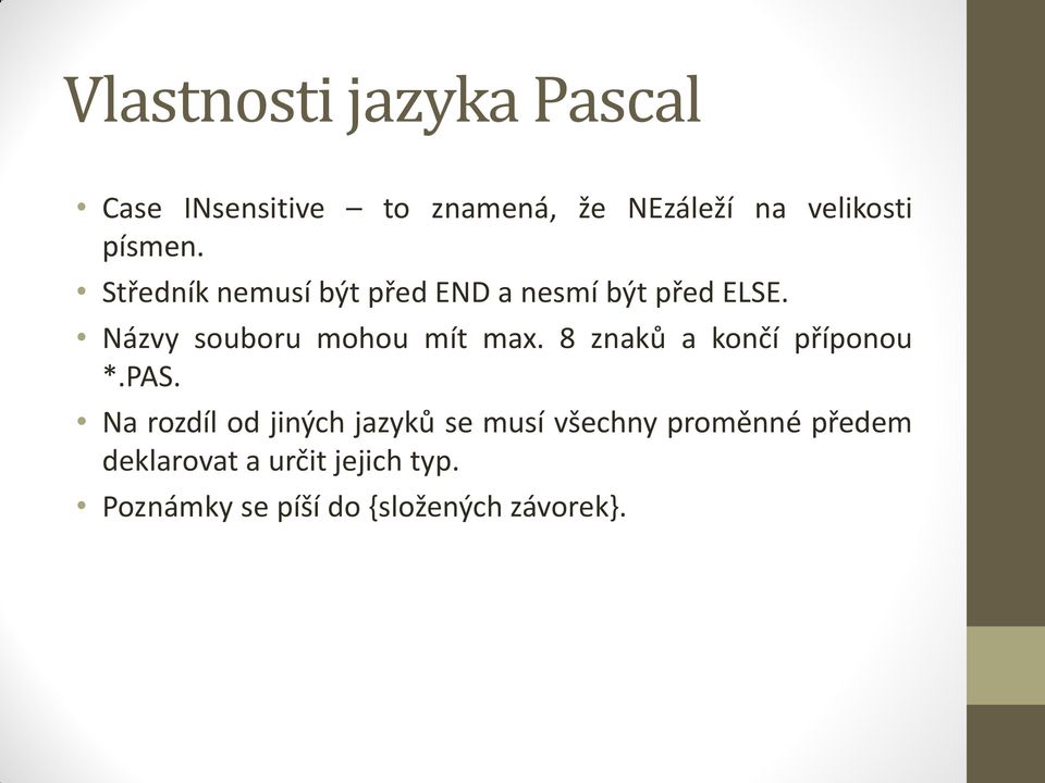 Názvy souboru mohou mít max. 8 znaků a končí příponou *.PAS.