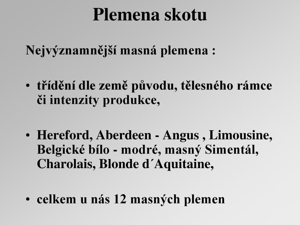 Aberdeen - Angus, Limousine, Belgické bílo - modré, masný