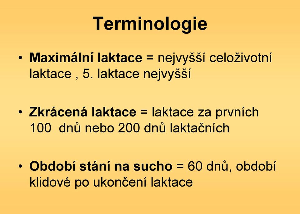 laktace nejvyšší Zkrácená laktace = laktace za prvních