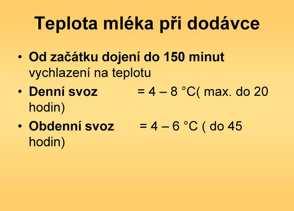 teplotu Denní svoz = 4 8 C( max.