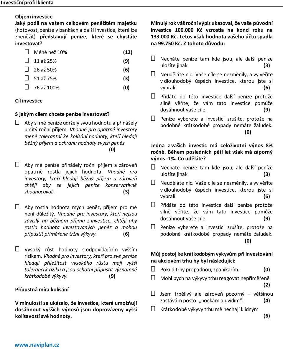 Aby si mé peníze udržely svou hodnotu a přinášely určitý roční příjem. Vhodné pro opatrné investory méně tolerantní ke kolísání hodnoty, kteří hledají běžný příjem a ochranu hodnoty svých peněz.