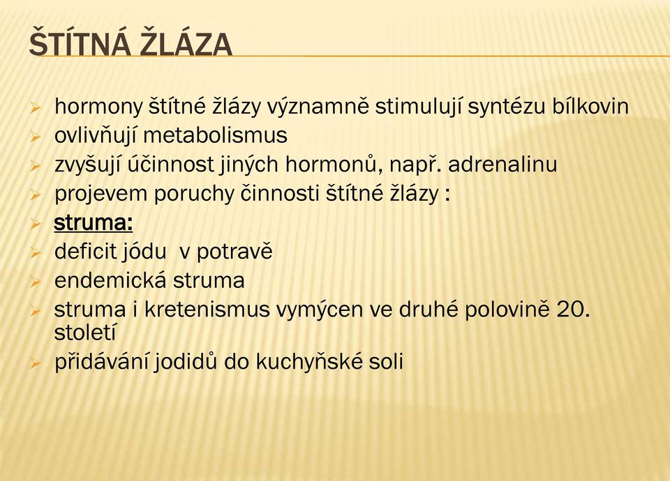 adrenalinu projevem poruchy činnosti štítné žlázy : struma: deficit jódu v