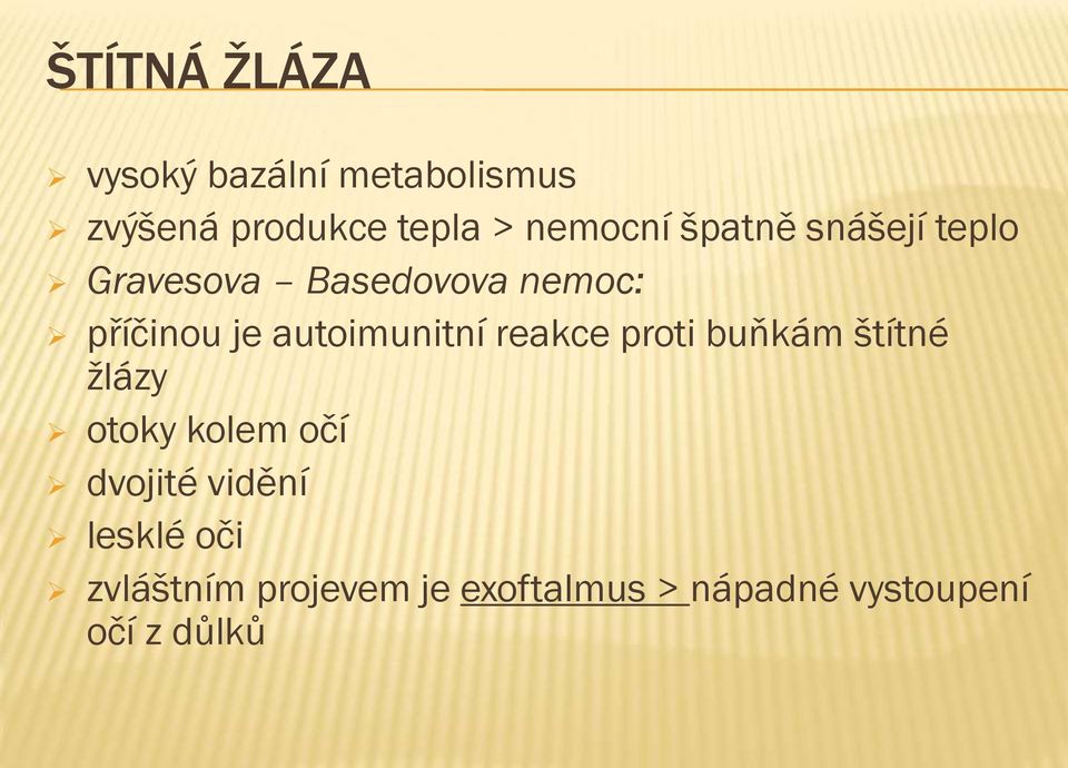 autoimunitní reakce proti buňkám štítné žlázy otoky kolem očí dvojité