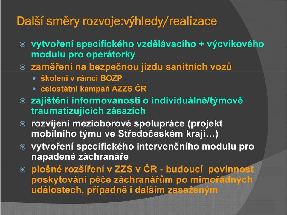 rozvíjení mezioborové spolupráce (projekt mobilního týmu ve Středočeském kraji ) vytvoření ř specifického intervenčního č modulu pro