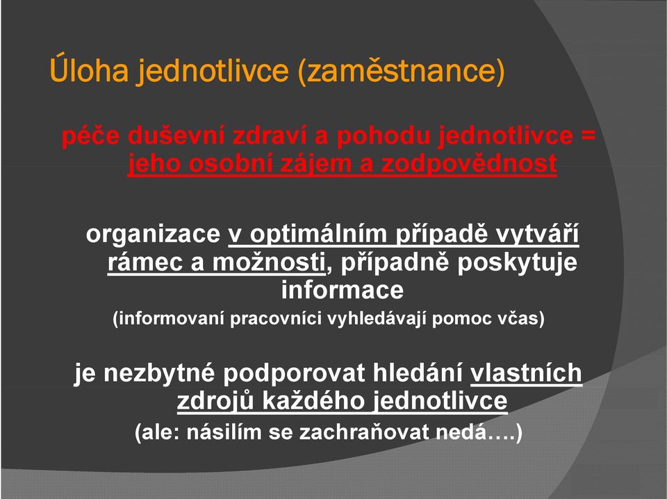 případně poskytuje informace (informovaní pracovníci vyhledávají pomoc včas) je