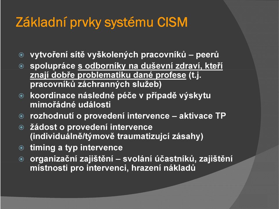 mimořádné události rozhodnutí o provedení intervence aktivace TP žádost o provedení intervence (individuálně/týmově duá ě