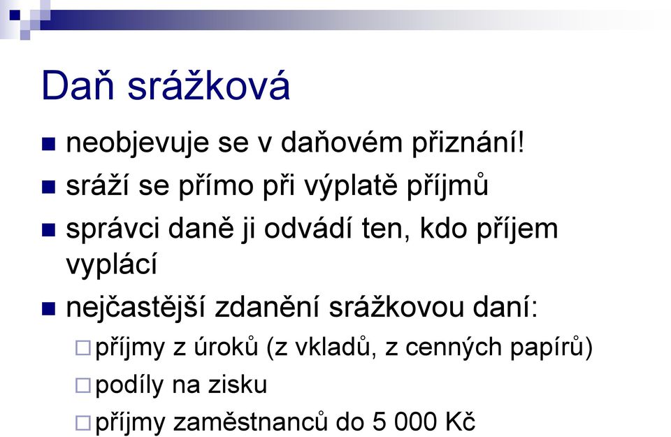 kdo příjem vyplácí nejčastější zdanění srážkovou daní: příjmy z