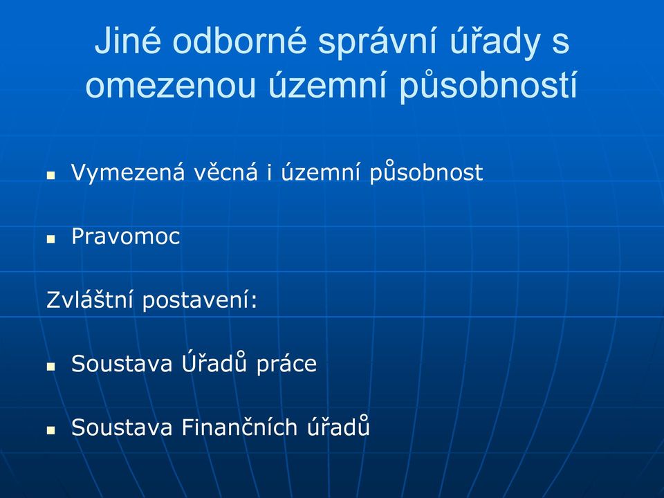 působnost Pravomoc Zvláštní postavení: