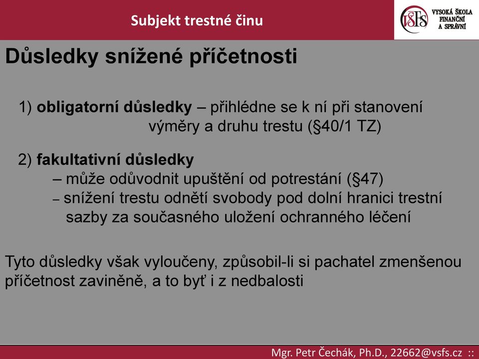 trestu odnětí svobody pod dolní hranici trestní sazby za současného uložení ochranného léčení Tyto
