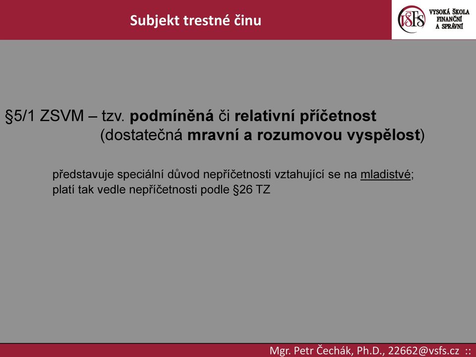 mravní a rozumovou vyspělost) představuje