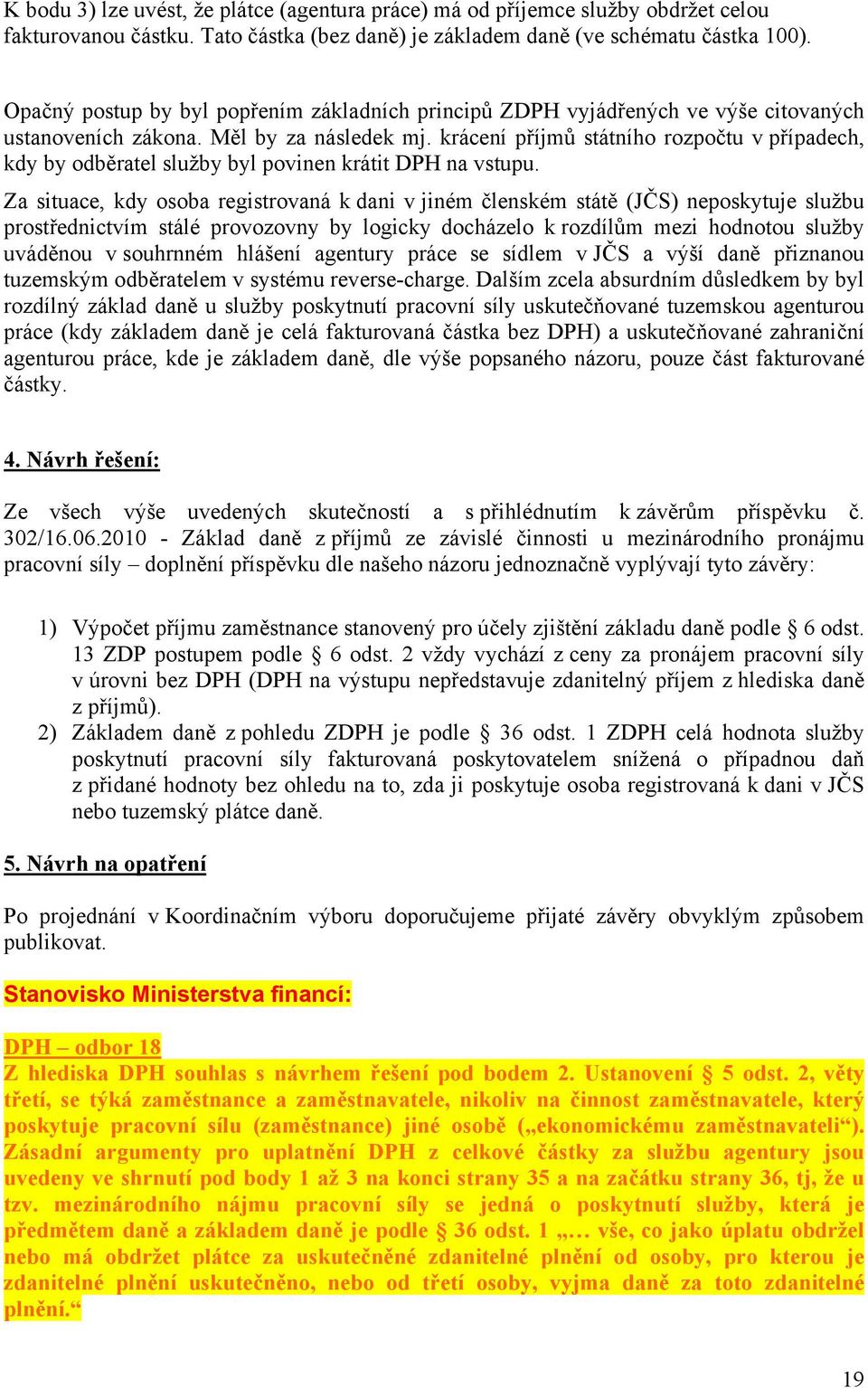 krácení příjmů státního rozpočtu v případech, kdy by odběratel služby byl povinen krátit DPH na vstupu.