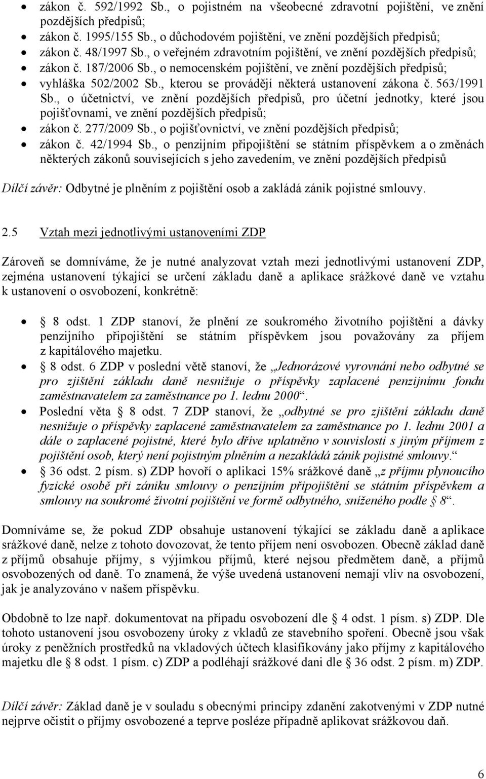 , kterou se provádějí některá ustanovení zákona č. 563/1991 Sb., o účetnictví, ve znění pozdějších předpisů, pro účetní jednotky, které jsou pojišťovnami, ve znění pozdějších předpisů; zákon č.