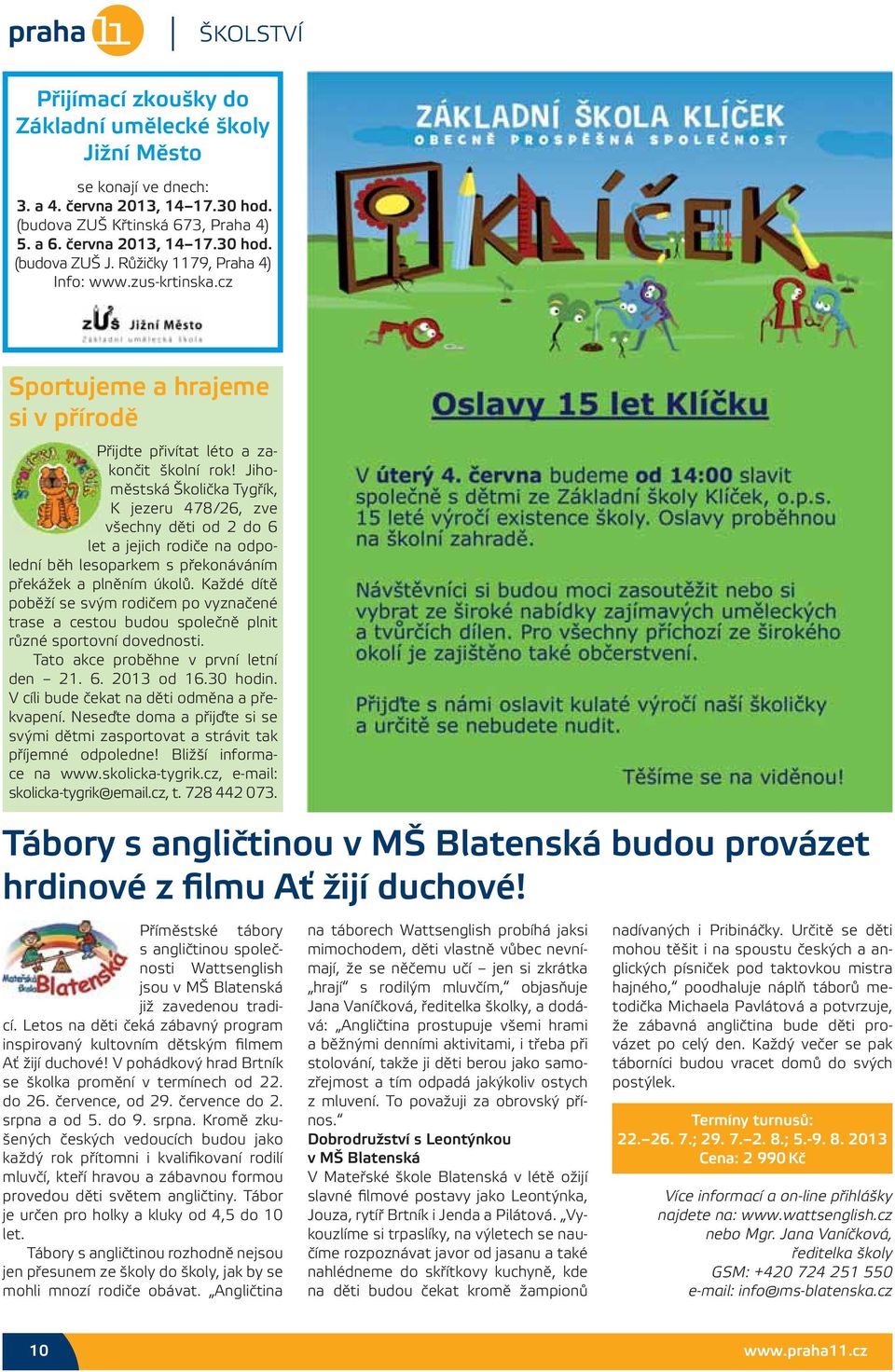 Jihoměstská Školička Tygřík, K jezeru 478/26, zve všechny děti od 2 do 6 let a jejich rodiče na odpolední běh lesoparkem s překonáváním překážek a plněním úkolů.