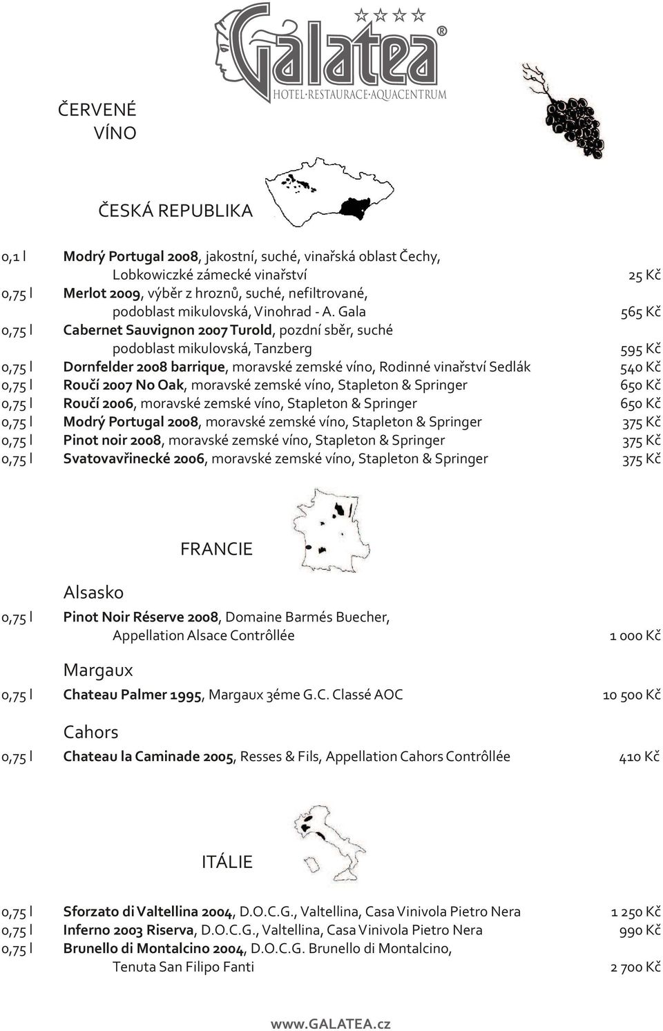 Gala Cabernet Sauvignon 2007 Turold, pozdní sběr, suché podoblast mikulovská, Tanzberg Dornfelder 2008 barrique, moravské zemské víno, Rodinné vinařství Sedlák Roučí 2007 No Oak, moravské zemské