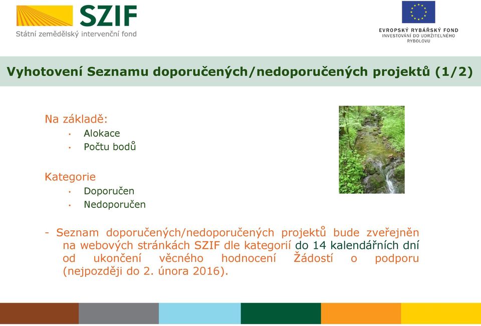 projektů bude zveřejněn na webových stránkách SZIF dle kategorií do 14