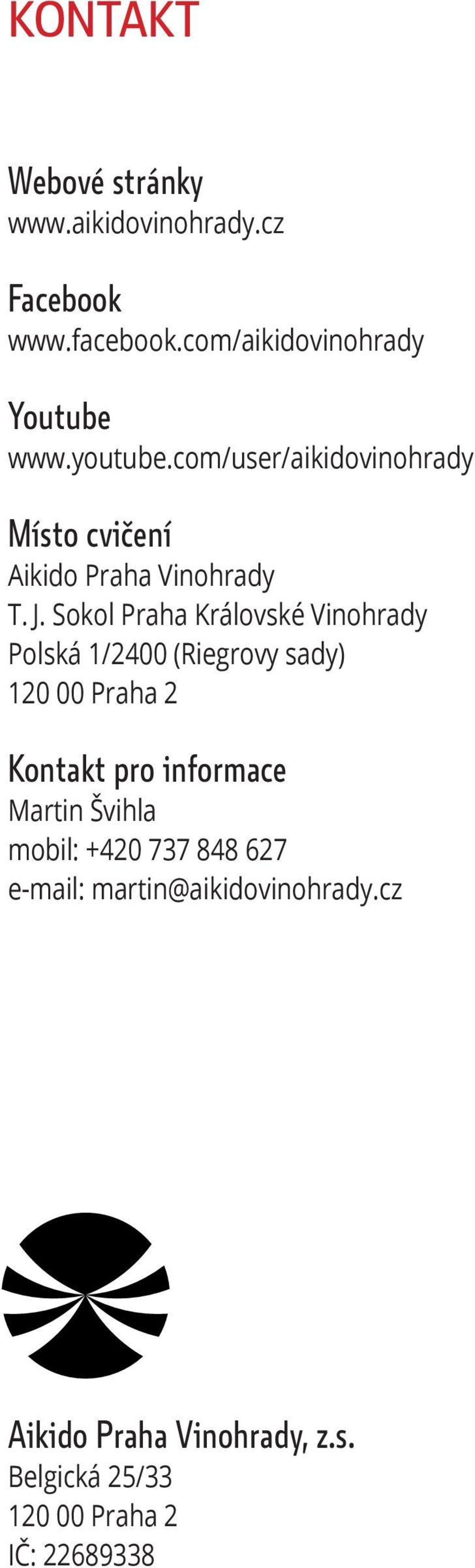 Sokol Praha Královské Vinohrady Polská 1/2400 (Riegrovy sady) 120 00 Praha 2 Kontakt pro informace