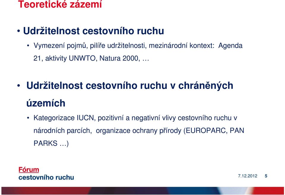 ruchu v chráněných územích Kategorizace IUCN, pozitivní a negativní vlivy cestovního