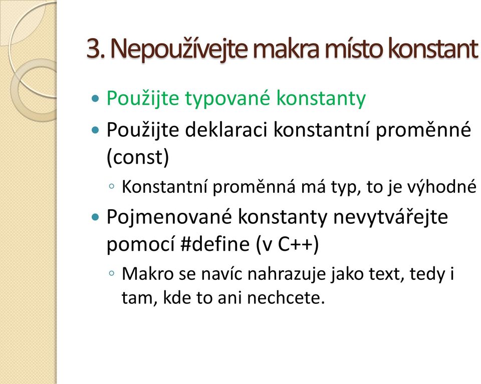 typ, to je výhodné Pojmenované konstanty nevytvářejte pomocí #define