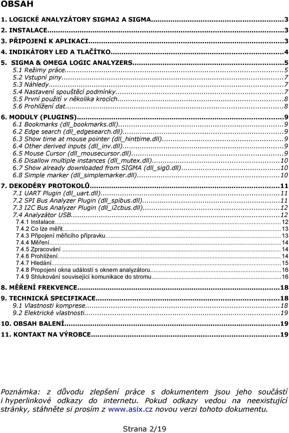 dll)...9 6.3 Show time at mouse pointer (dll_hinttime.dll)...9 6.4 Other derived inputs (dll_inv.dll)...9 6.5 Mouse Cursor (dll_mousecursor.dll)...9 6.6 Disallow multiple instances (dll_mutex.dll)...10 6.
