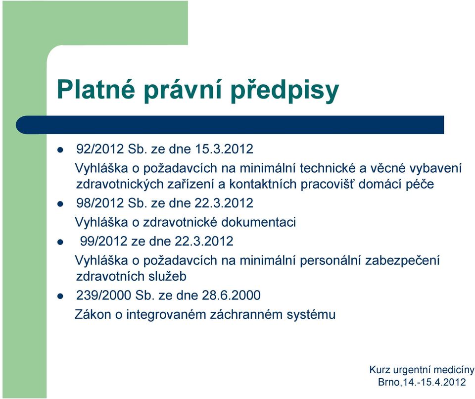 kontaktních pracovišť domácí péče 98/2012 Sb. ze dne 22.3.