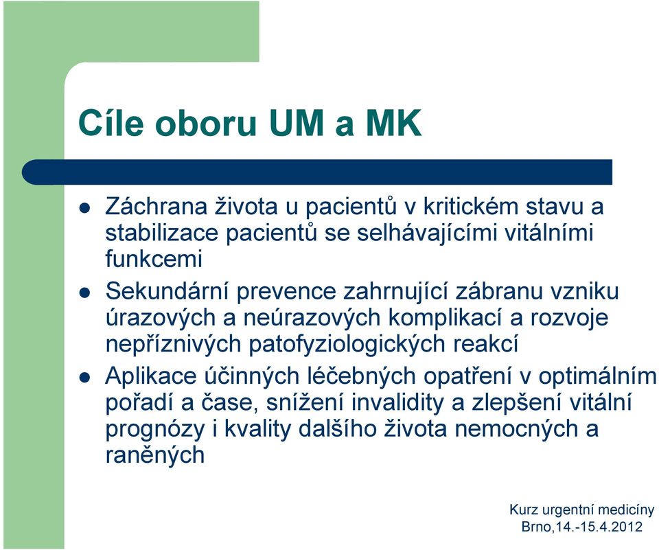 komplikací a rozvoje nepříznivých patofyziologických reakcí Aplikace účinných léčebných opatření v