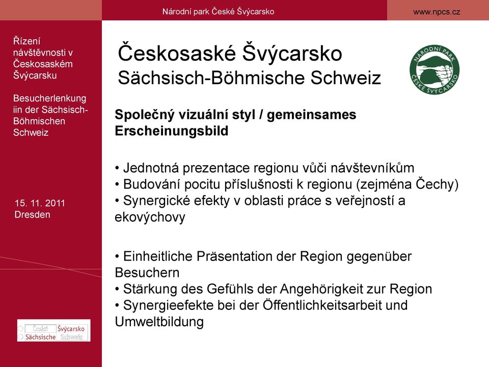 oblasti práce s veřejností a ekovýchovy Einheitliche Präsentation der Region gegenüber Besuchern