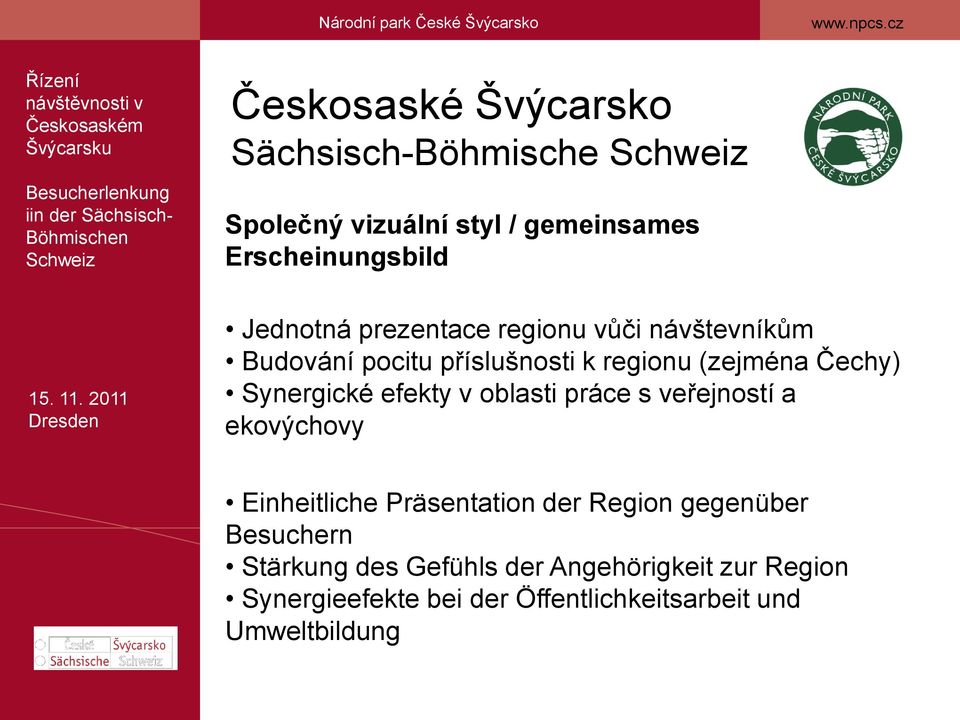 oblasti práce s veřejností a ekovýchovy Einheitliche Präsentation der Region gegenüber Besuchern