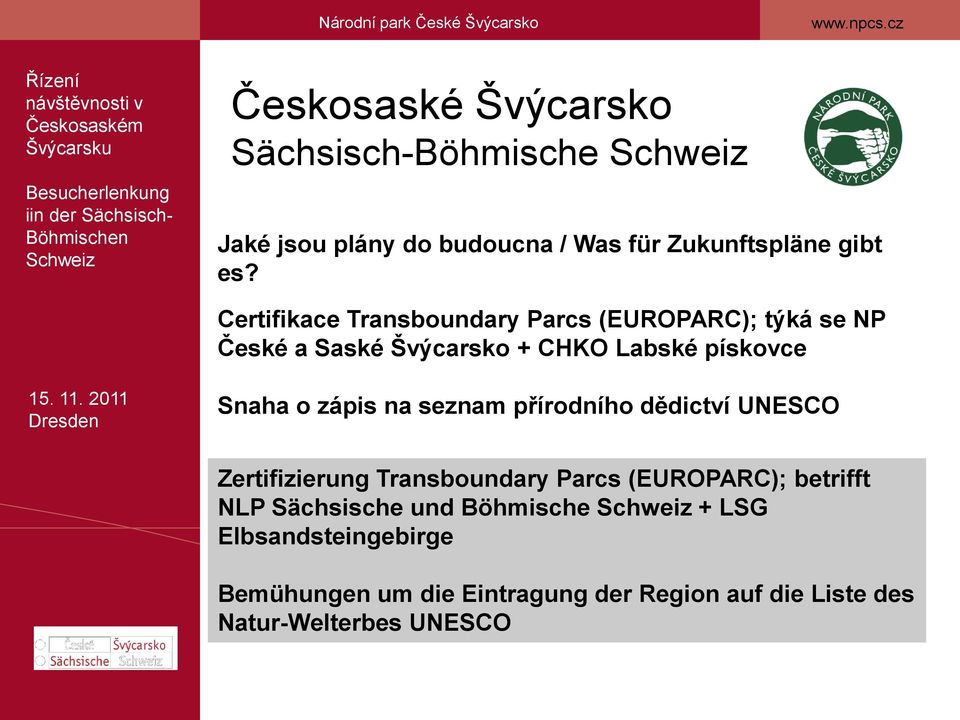 Snaha o zápis na seznam přírodního dědictví UNESCO Zertifizierung Transboundary Parcs (EUROPARC); betrifft