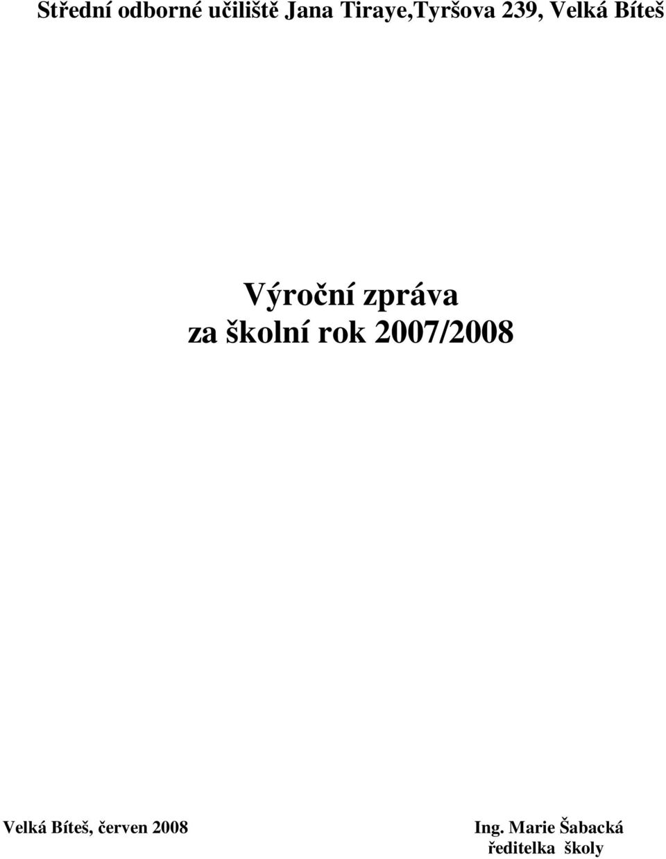 zpráva za školní rok 2007/2008 Velká