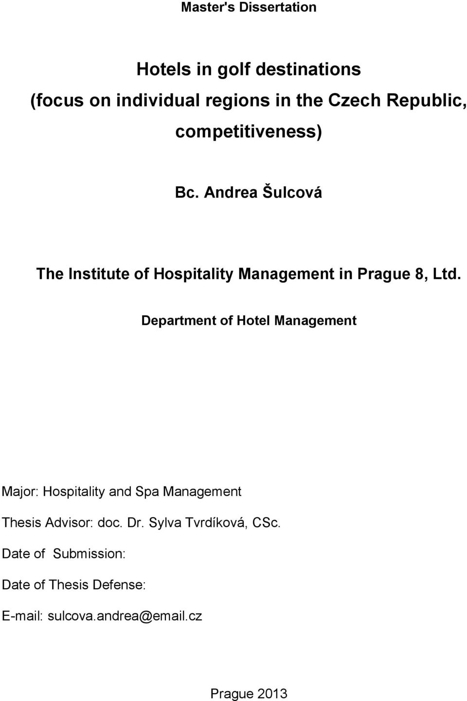 Andrea Šulcová The Institute of Hospitality Management in Prague 8, Ltd.