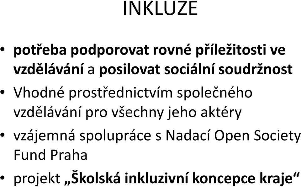 vzdělávání pro všechny jeho aktéry vzájemná spolupráce s Nadací