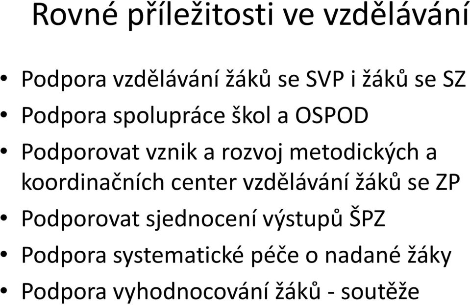 koordinačních center vzdělávání žáků se ZP Podporovat sjednocení výstupů