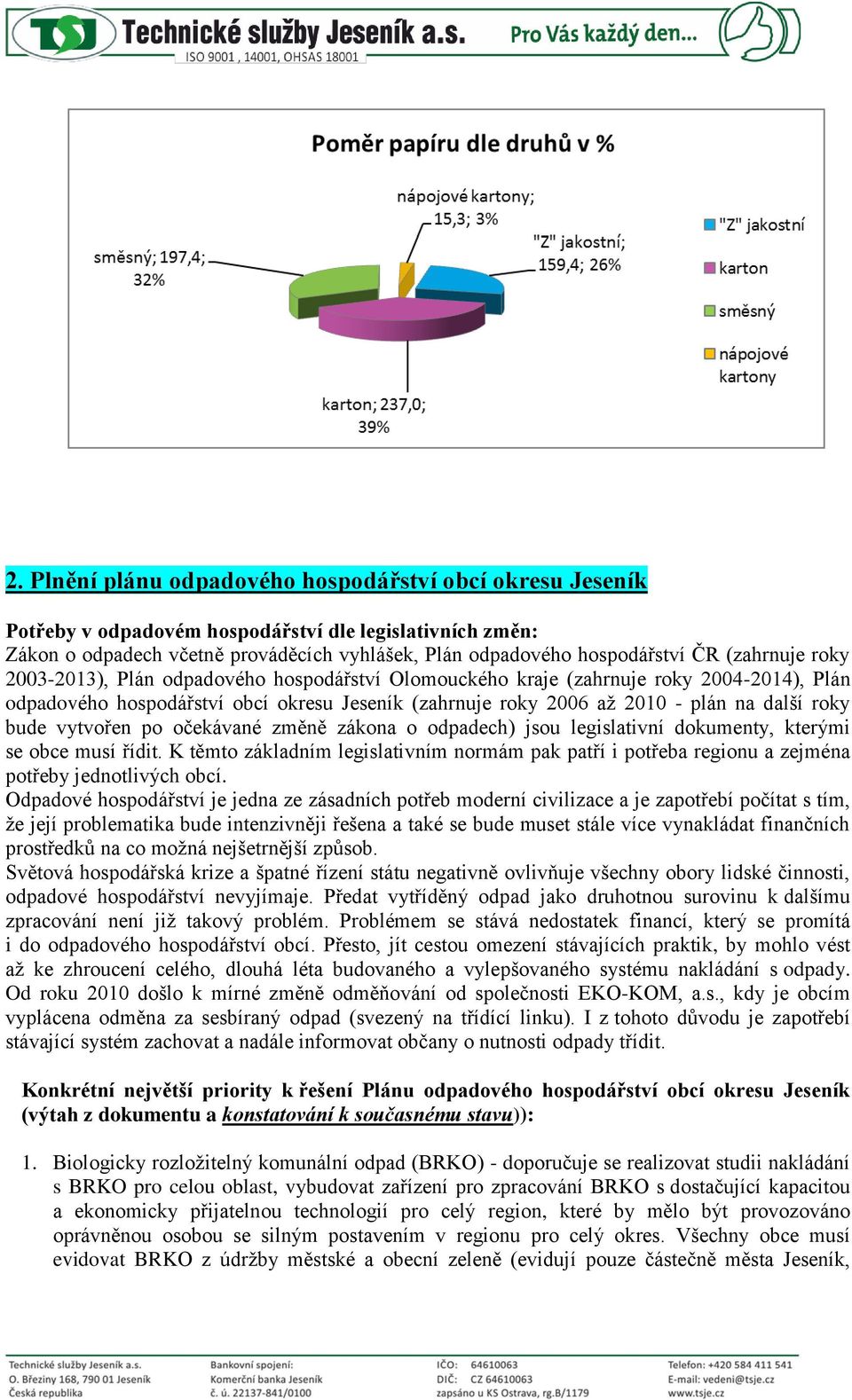 bude vytvořen po očekávané změně zákona o odpadech) jsou legislativní dokumenty, kterými se obce musí řídit.