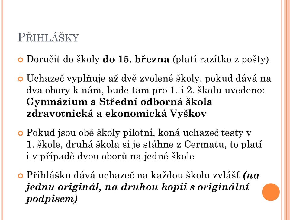 školu uvedeno: Gymnázium a Střední odborná škola zdravotnická a ekonomická Vyškov Pokud jsou obě školy pilotní, koná