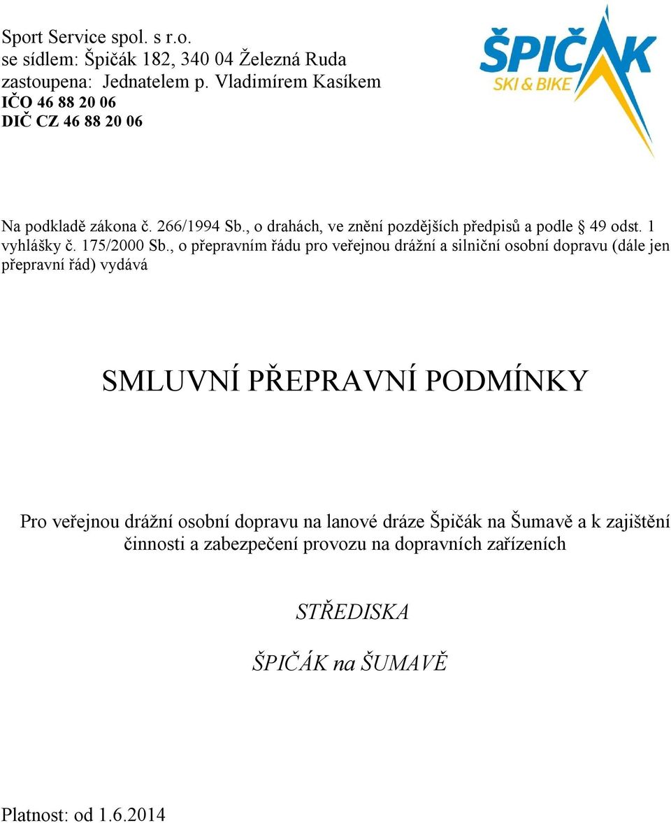 , o drahách, ve znění pozdějších předpisů a podle 49 odst. 1 vyhlášky č. 175/2000 Sb.