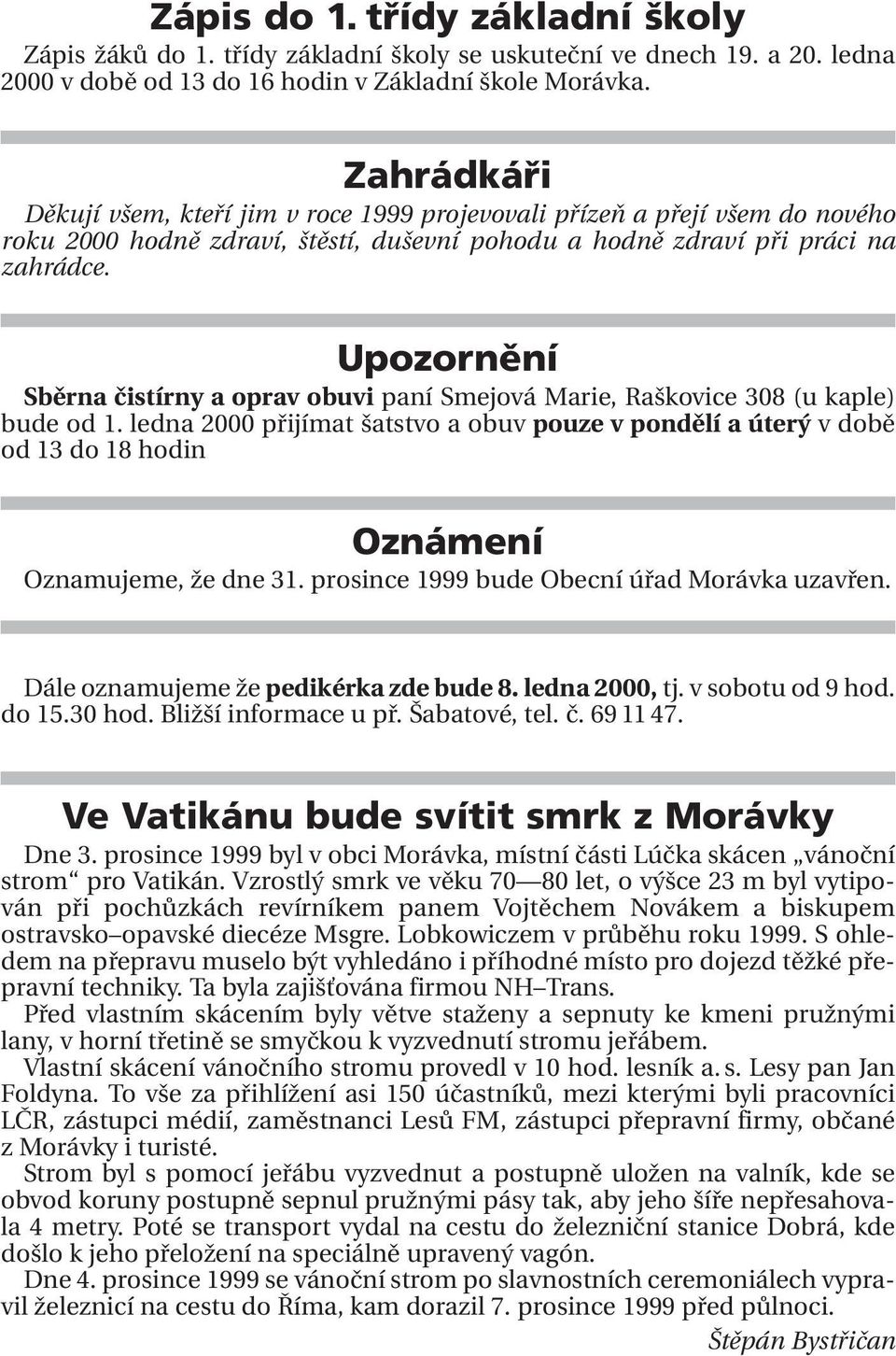 Upozornění Sběrna čistírny a oprav obuvi paní Smejová Marie, Raškovice 308 (u kaple) bude od 1.