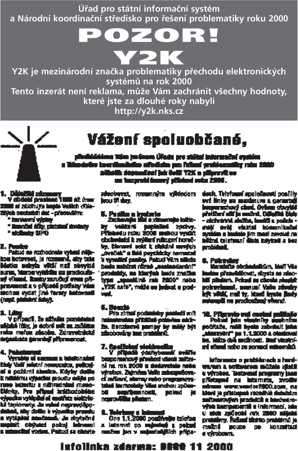 Y2K Y2K je mezinárodní značka problematiky přechodu elektronických systémů