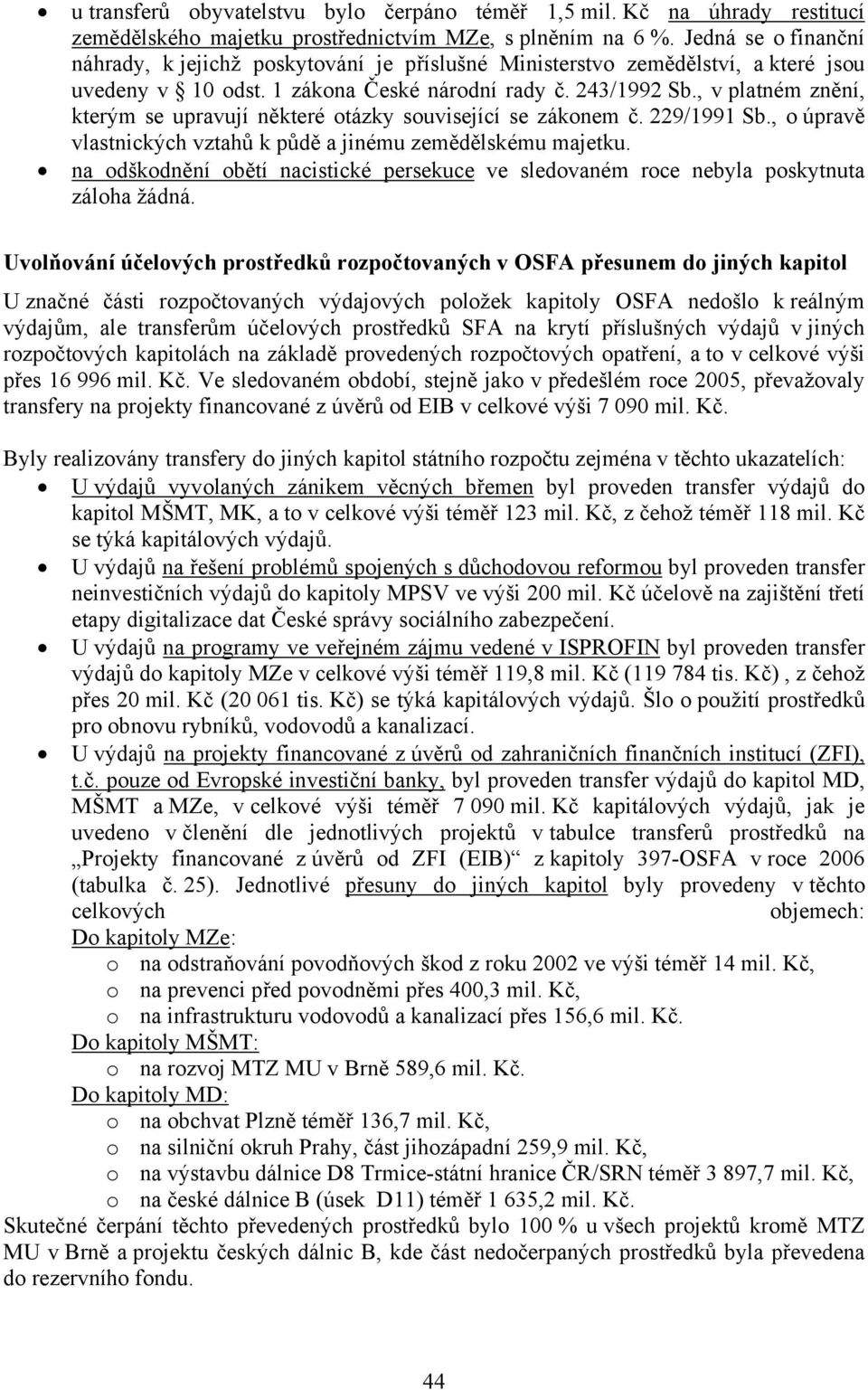 , v platném znění, kterým se upravují některé otázky související se zákonem č. 229/1991 Sb., o úpravě vlastnických vztahů k půdě a jinému zemědělskému majetku.