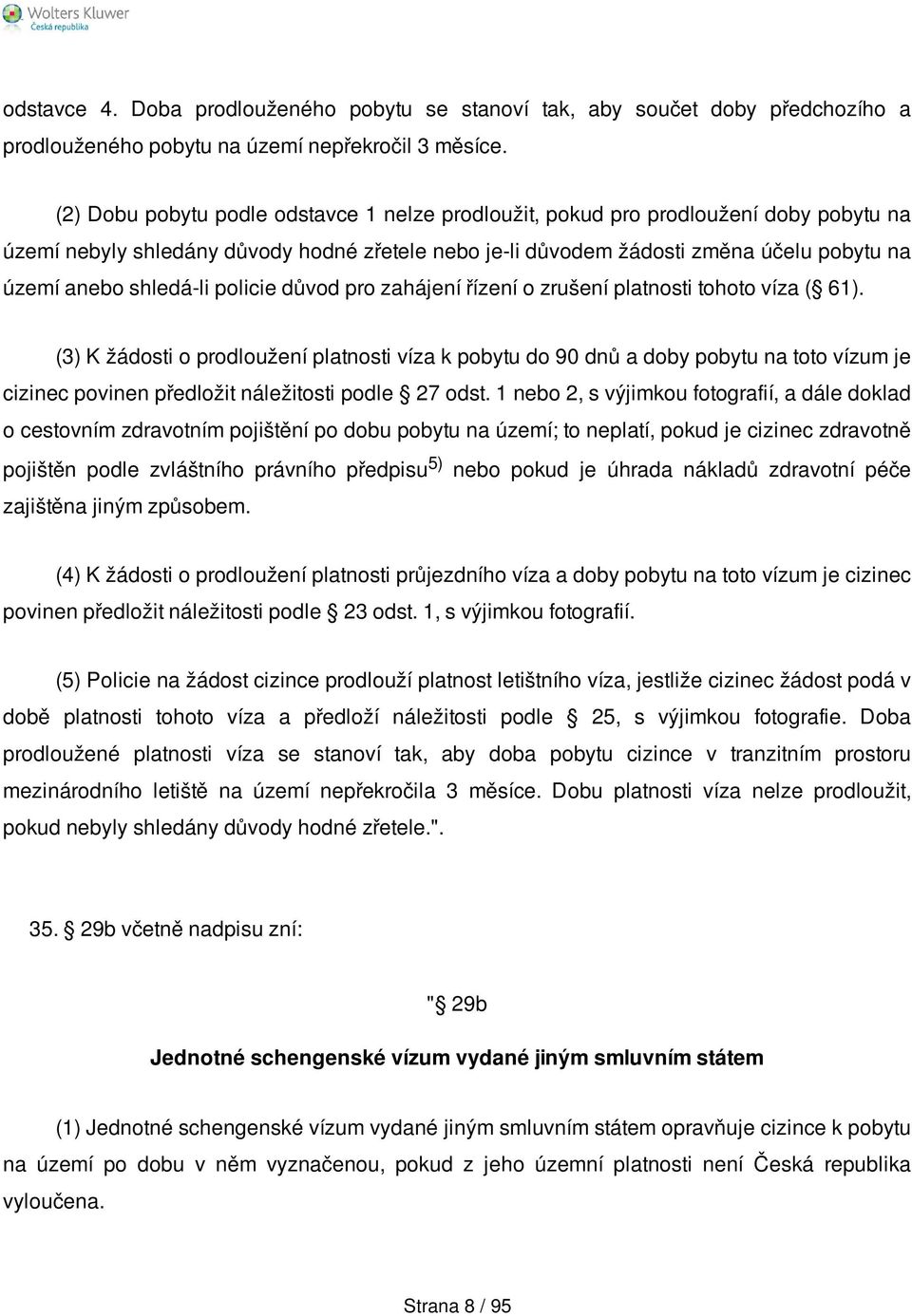 shledá-li policie důvod pro zahájení řízení o zrušení platnosti tohoto víza ( 61).