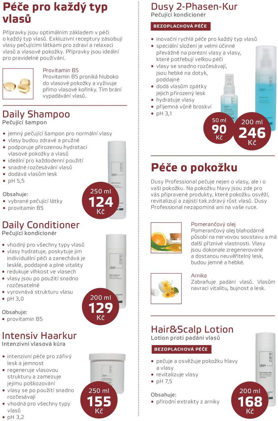 Daily Shampoo Pečující šampon jemný pečující šampon pro normální vlasy vlasy budou zdravé a pružné podporuje přirozenou hydrataci vlasové pokožky a vlasů ideální pro každodenní použití snadné