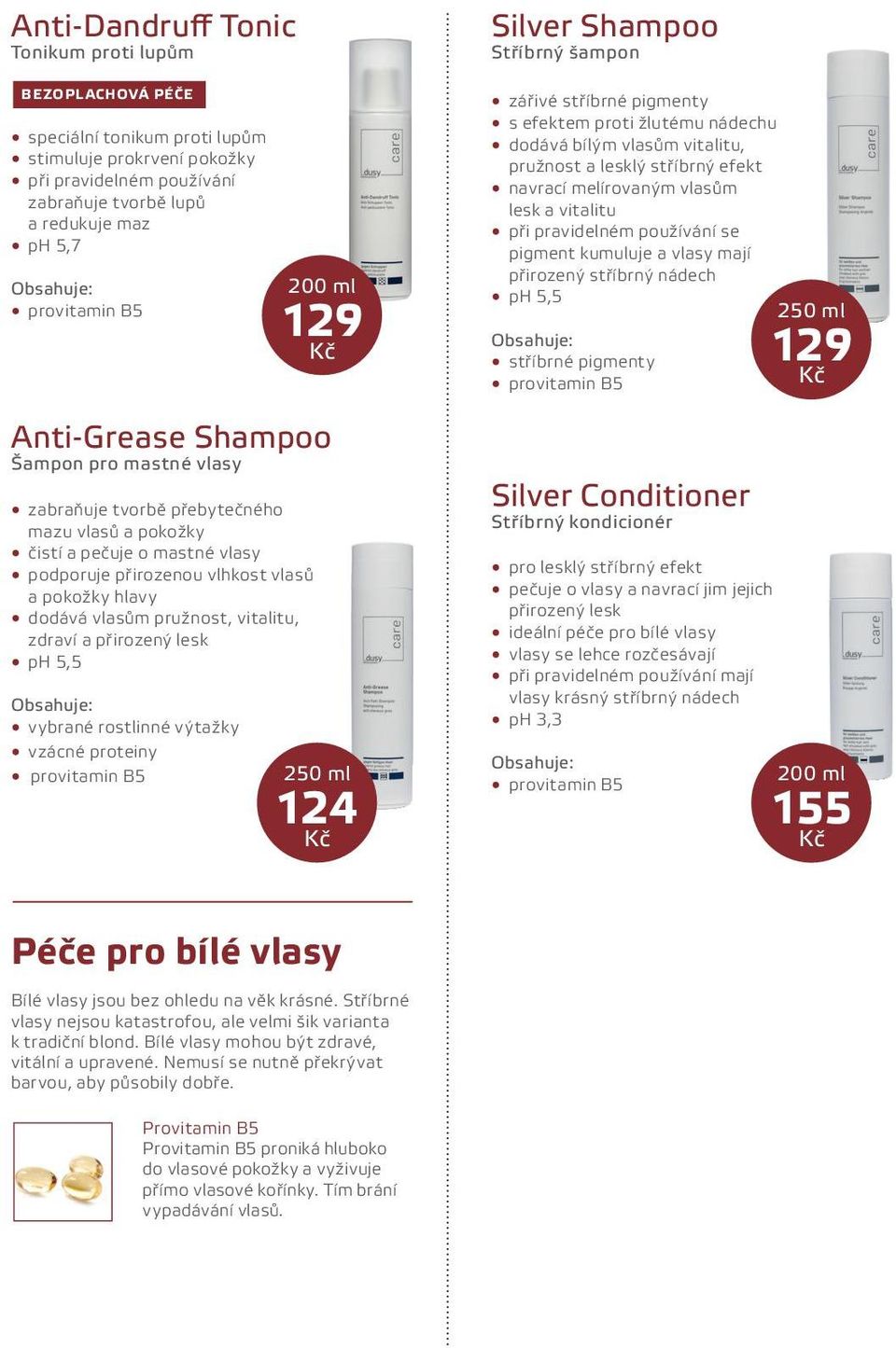 proteiny 129 Anti-Grease Shampoo Šampon pro mastné vlasy Silver Shampoo Stříbrný šampon zářivé stříbrné pigmenty s efektem proti žlutému nádechu dodává bílým vlasům vitalitu, pružnost a lesklý