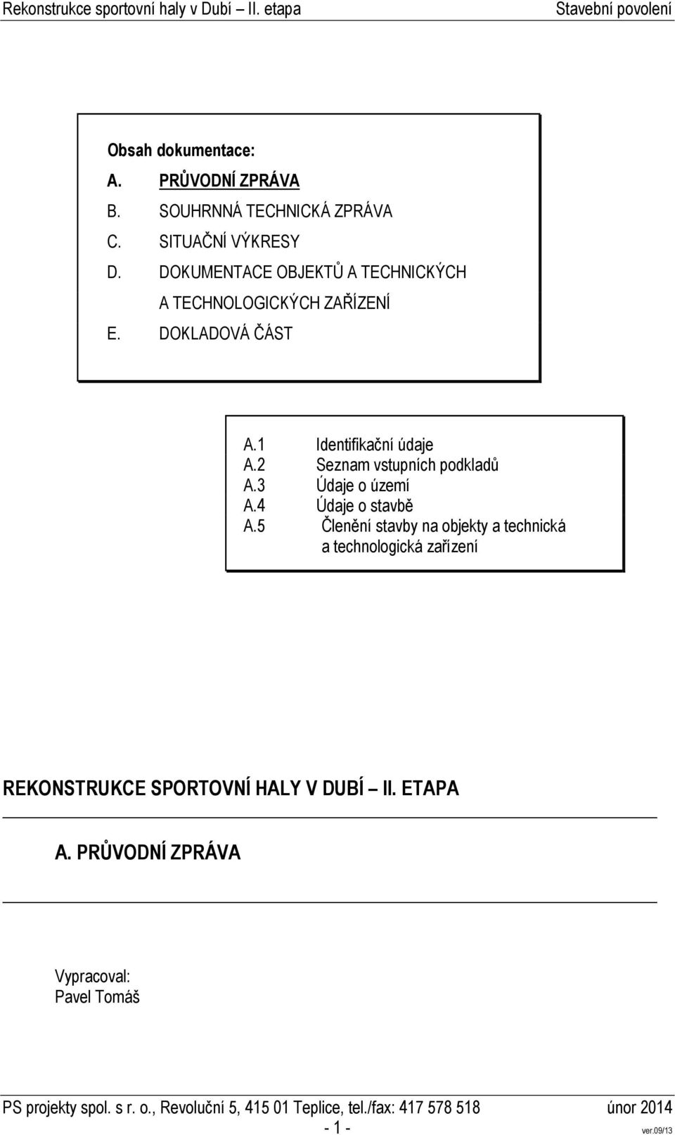 2 Seznam vstupních podkladů A.3 Údaje o území A.4 Údaje o stavbě A.