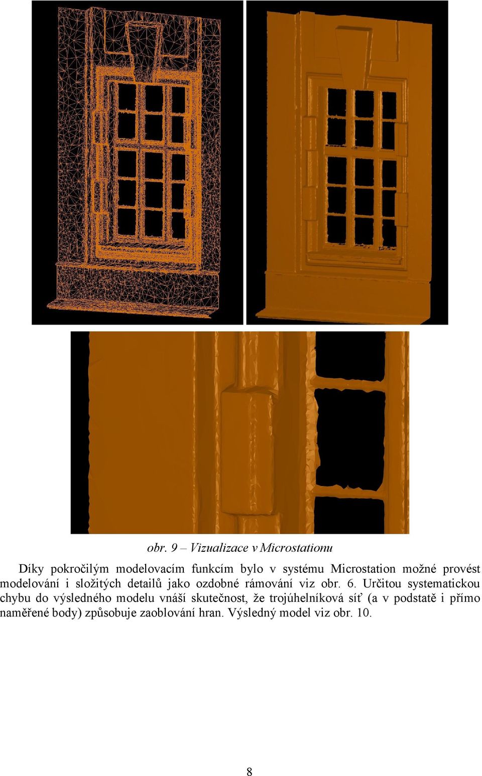 6. Určitou systematickou chybu do výsledného modelu vnáší skutečnost, že trojúhelníková