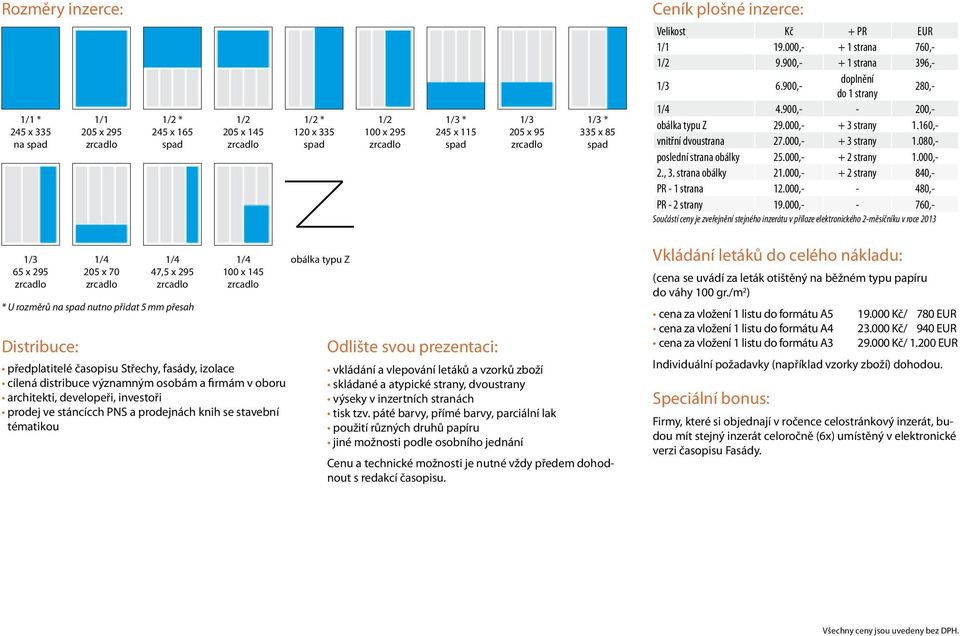 000,- + 2 strany 1.000,- 2., 3. strana obálky 21.000,- + 2 strany 840,- PR - 1 strana 12.000,- - 480,- PR - 2 strany 19.