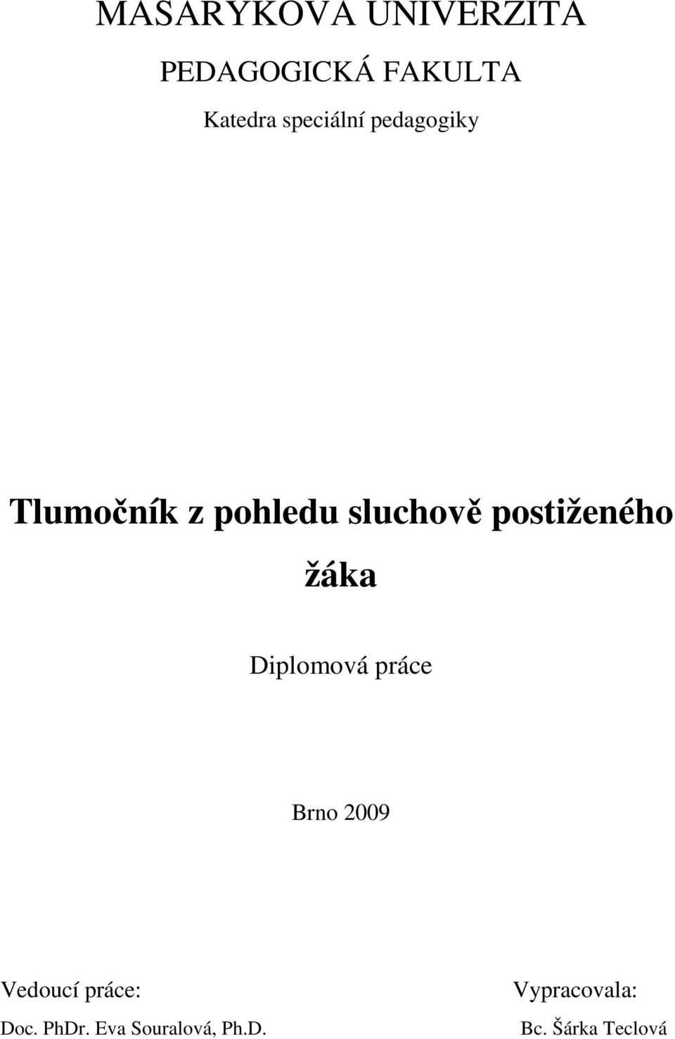 postiženého žáka Diplomová práce Brno 2009 Vedoucí